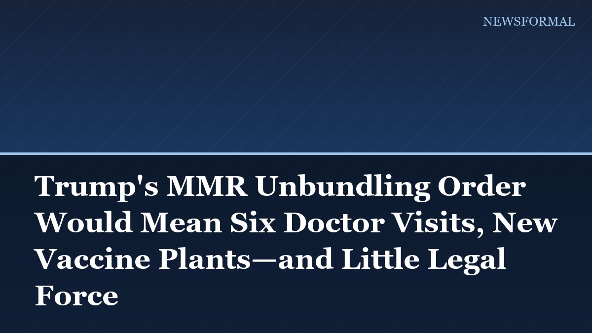 Trump's MMR Unbundling Order Would Mean Six Doctor Visits, New Vaccine Plants—and Little Legal Force