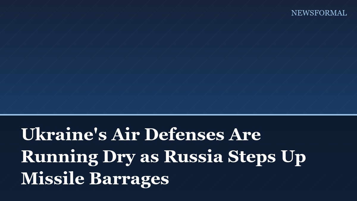 Ukraine's Air Defenses Are Running Dry as Russia Steps Up Missile Barrages