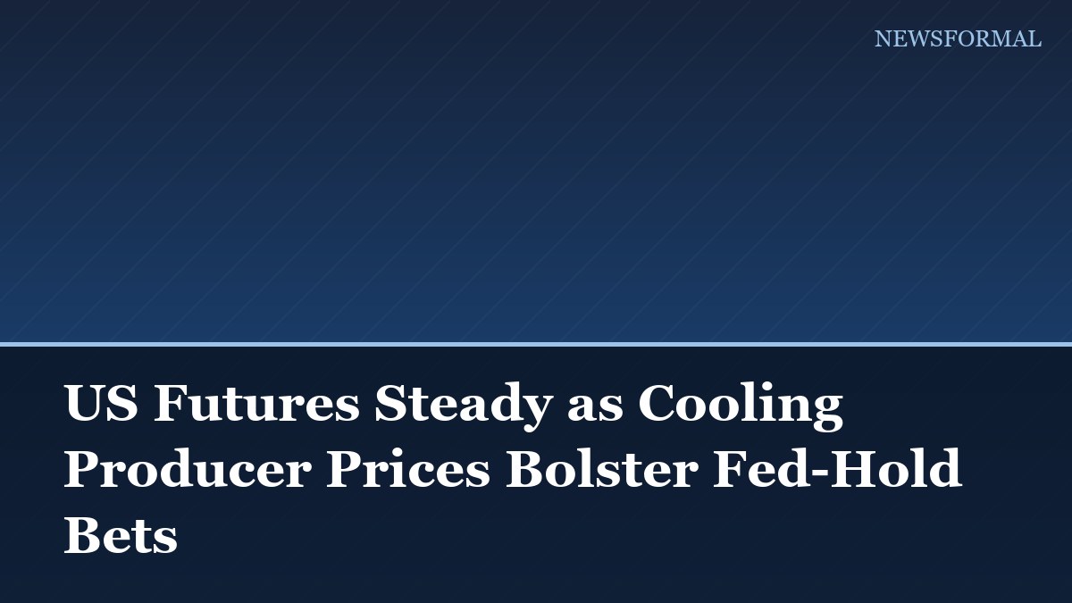 US Futures Steady as Cooling Producer Prices Bolster Fed-Hold Bets