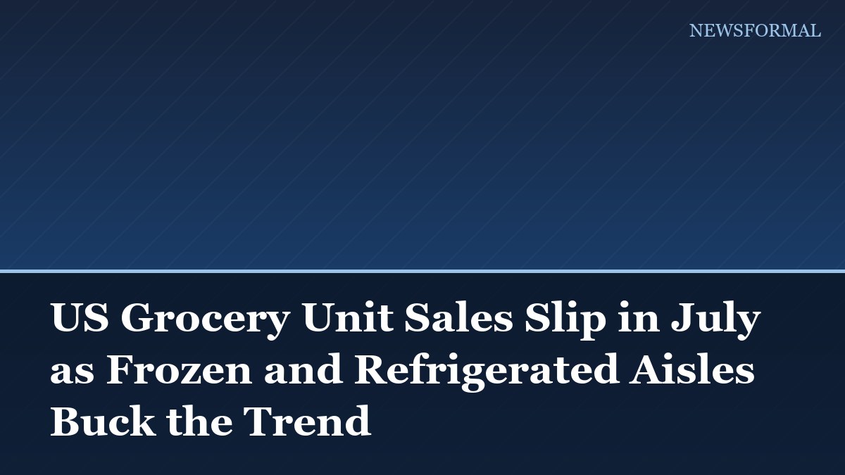 US Grocery Unit Sales Slip in July as Frozen and Refrigerated Aisles Buck the Trend