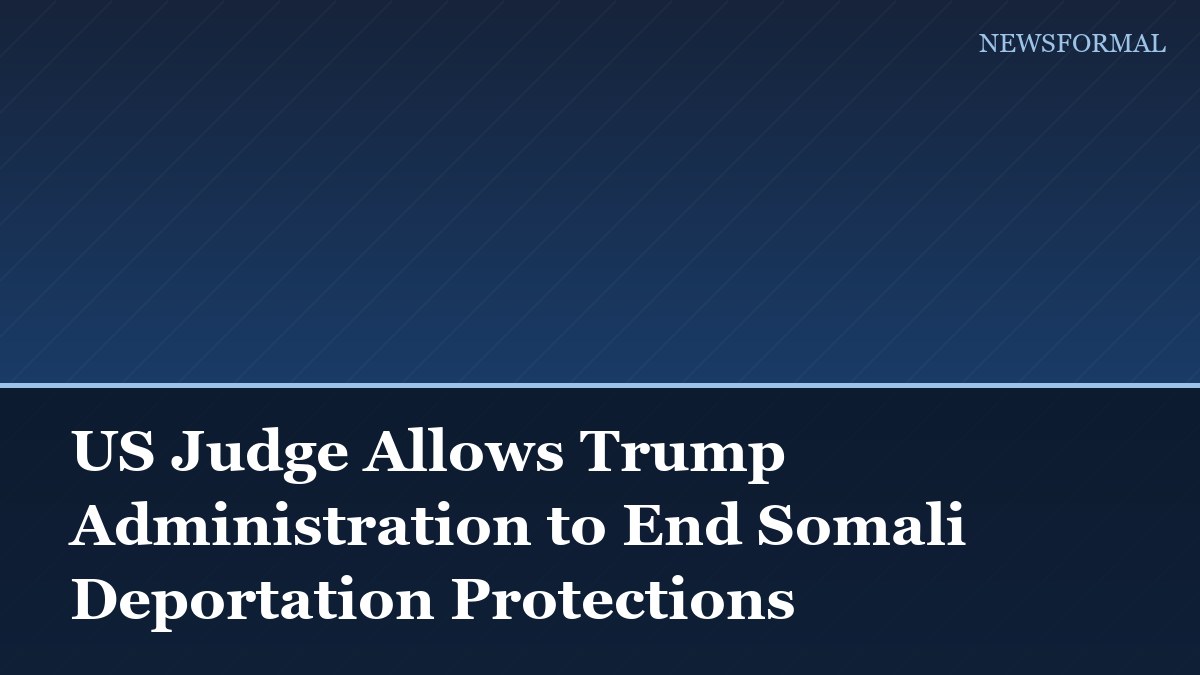 US Judge Allows Trump Administration to End Somali Deportation Protections