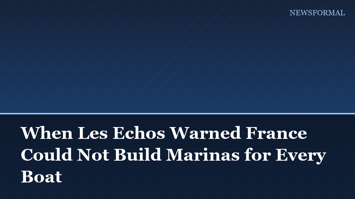 When Les Echos Warned France Could Not Build Marinas for Every Boat