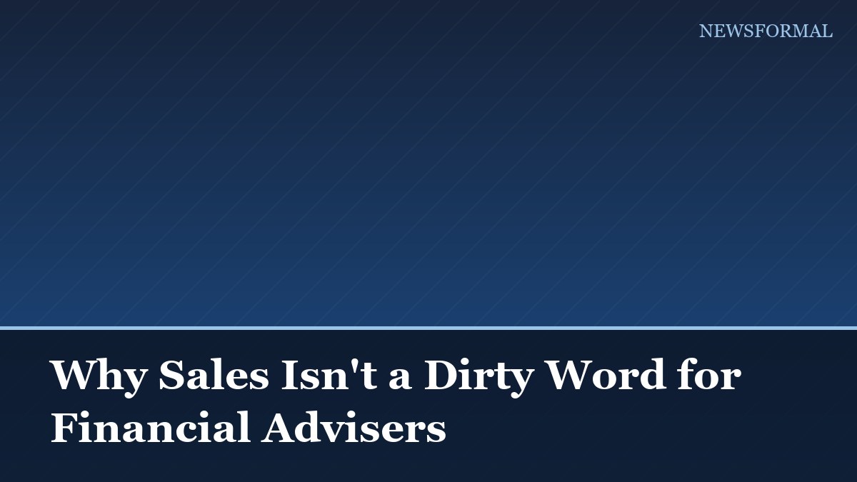 Why Sales Isn't a Dirty Word for Financial Advisers