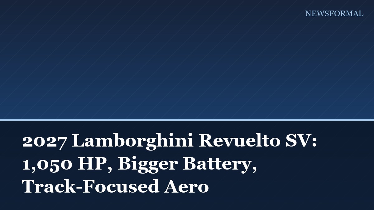 2027 Lamborghini Revuelto SV: 1,050 HP, Bigger Battery, Track-Focused Aero