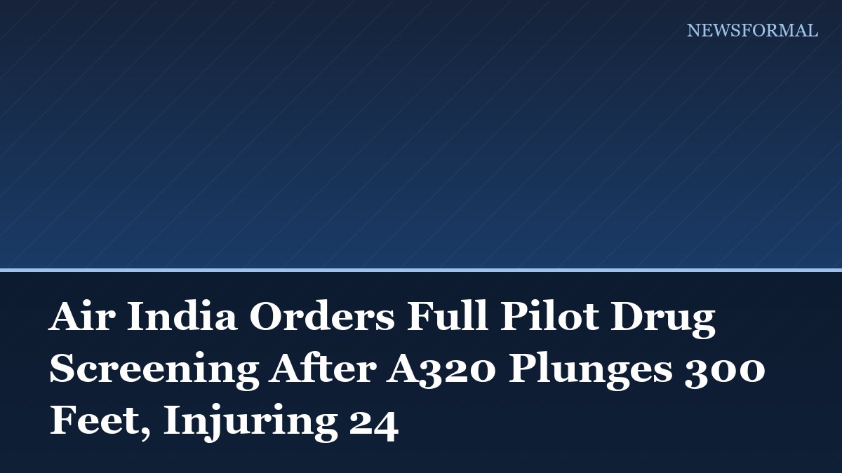 Air India Orders Full Pilot Drug Screening After A320 Plunges 300 Feet, Injuring 24