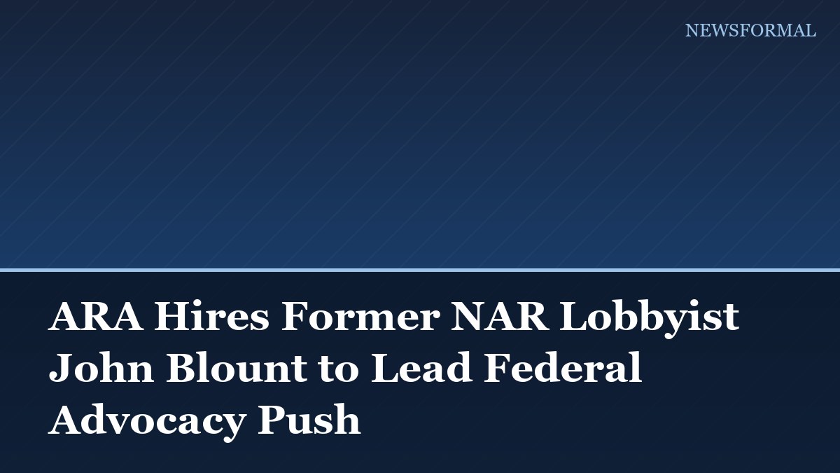 ARA Hires Former NAR Lobbyist John Blount to Lead Federal Advocacy Push