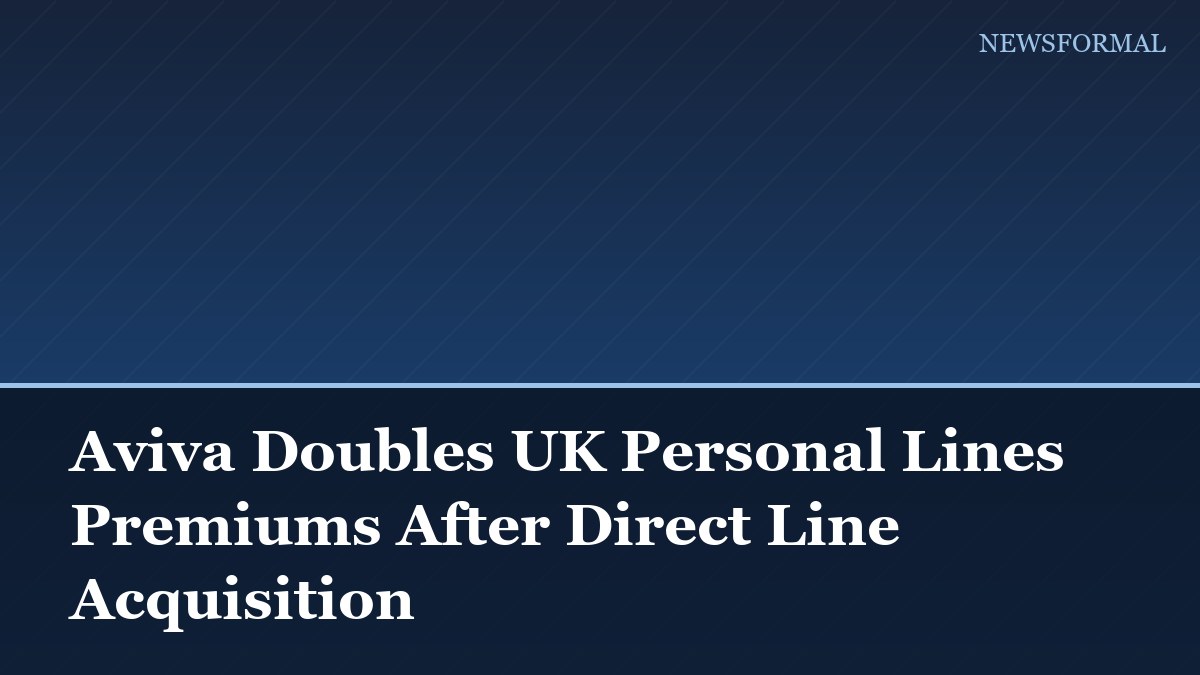 Aviva Doubles UK Personal Lines Premiums After Direct Line Acquisition