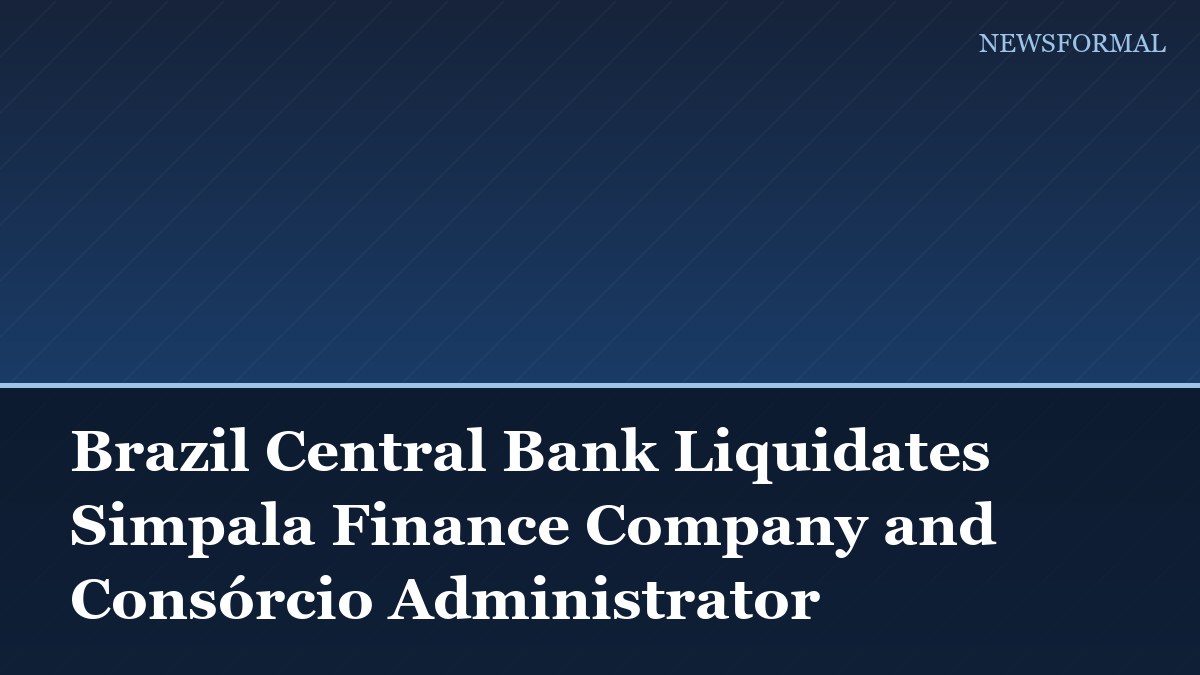 Brazil Central Bank Liquidates Simpala Finance Company and Consórcio Administrator
