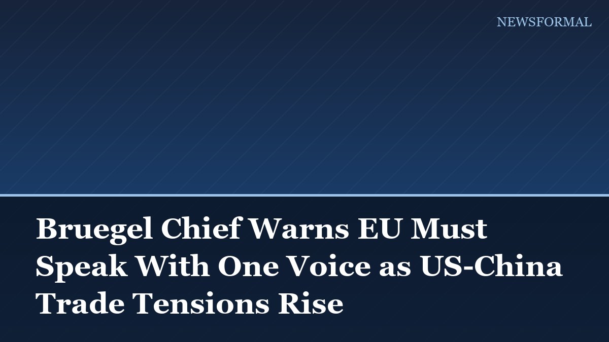 Bruegel Chief Warns EU Must Speak With One Voice as US-China Trade Tensions Rise