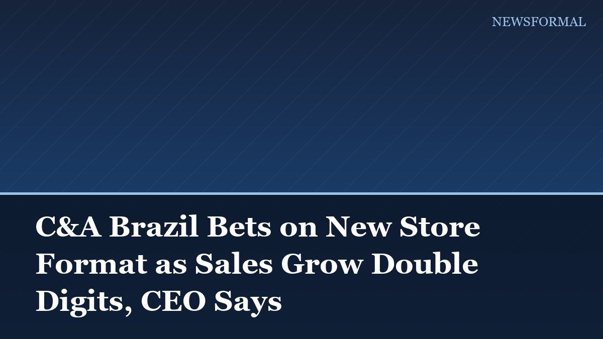 C&A Brazil Bets on New Store Format as Sales Grow Double Digits, CEO Says