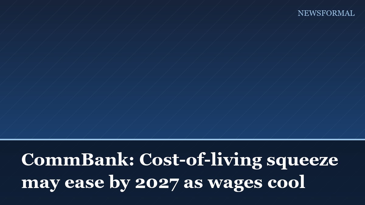 CommBank: Cost-of-living squeeze may ease by 2027 as wages cool
