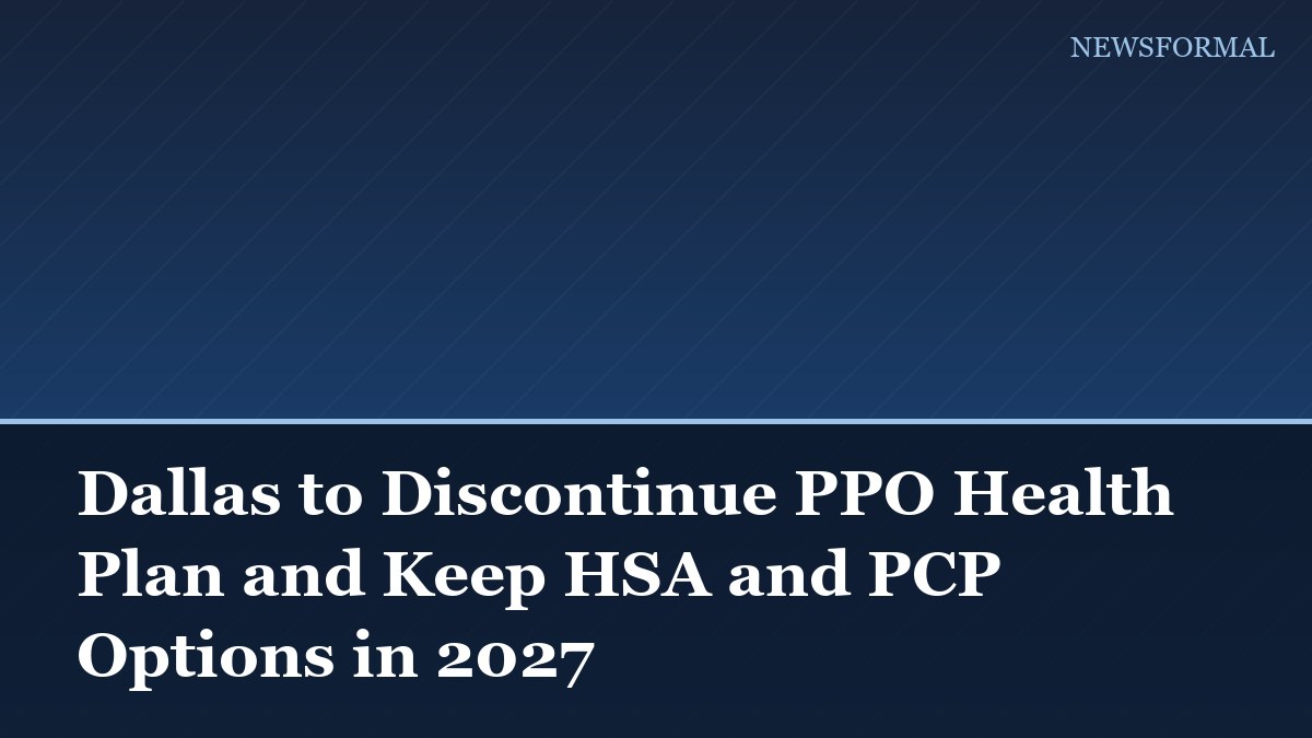 Dallas to Discontinue PPO Health Plan and Keep HSA and PCP Options in 2027