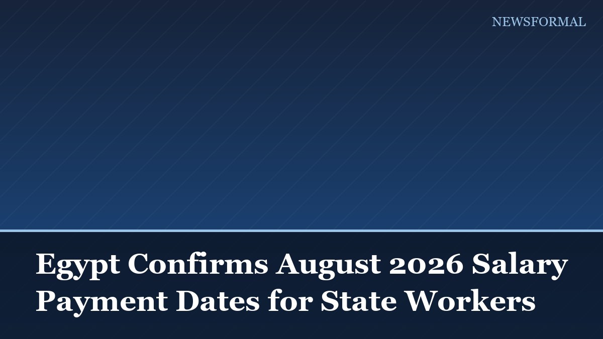 Egypt Confirms August 2026 Salary Payment Dates for State Workers