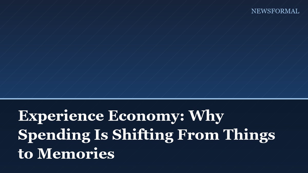 Experience Economy: Why Spending Is Shifting From Things to Memories