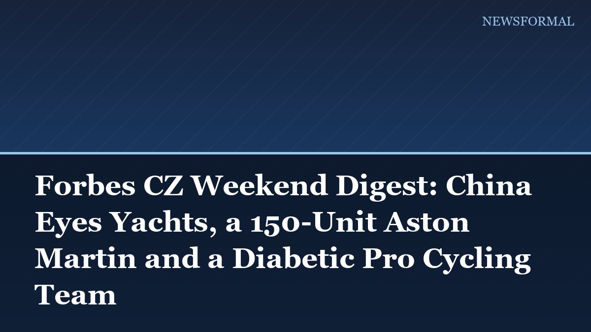 Forbes CZ Weekend Digest: China Eyes Yachts, a 150-Unit Aston Martin and a Diabetic Pro Cycling Team