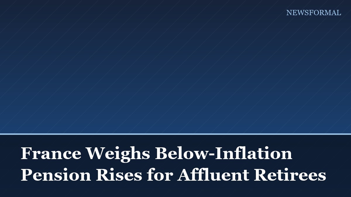 France Weighs Below-Inflation Pension Rises for Affluent Retirees