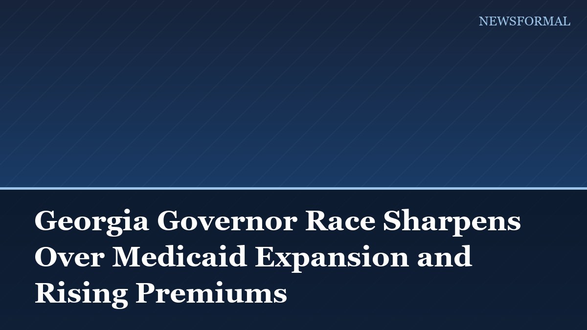Georgia Governor Race Sharpens Over Medicaid Expansion and Rising Premiums