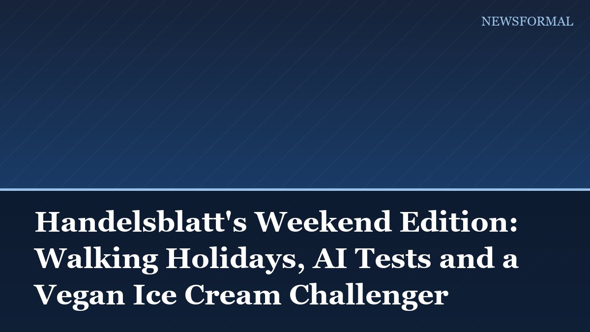 Handelsblatt's Weekend Edition: Walking Holidays, AI Tests and a Vegan Ice Cream Challenger