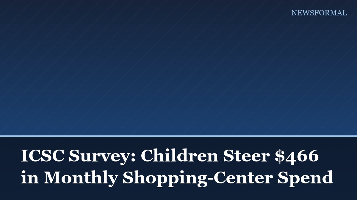 ICSC Survey: Children Steer $466 in Monthly Shopping-Center Spend