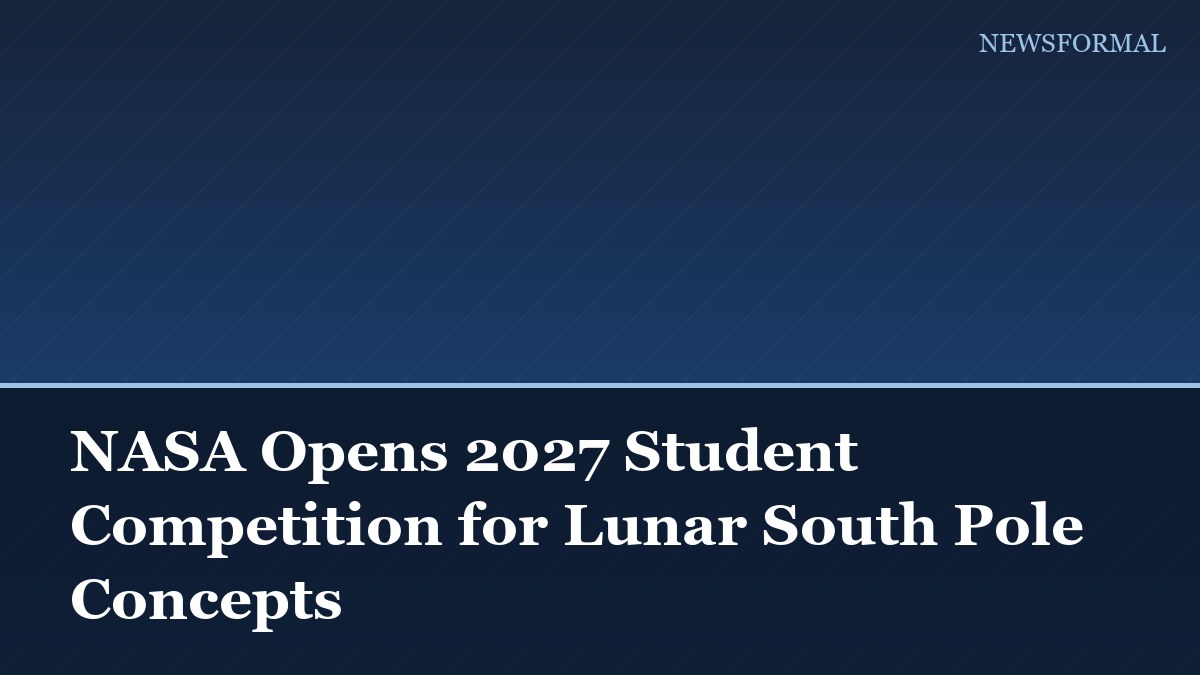 NASA Opens 2027 Student Competition for Lunar South Pole Concepts