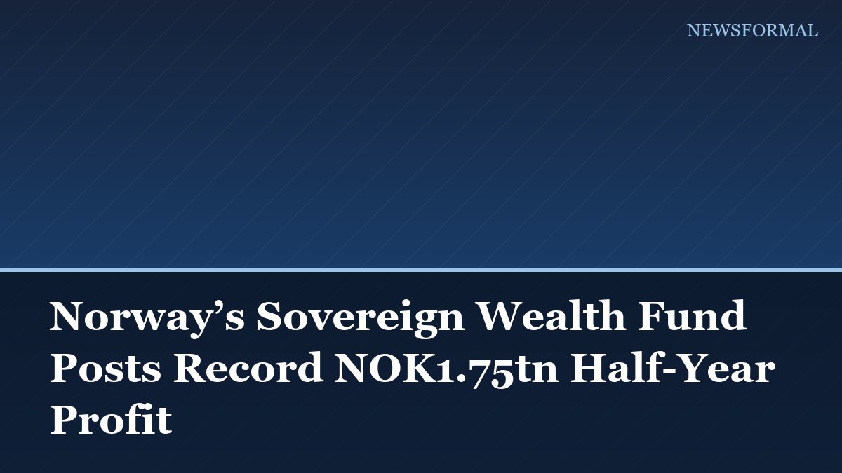 Norway’s Sovereign Wealth Fund Posts Record NOK1.75tn Half-Year Profit