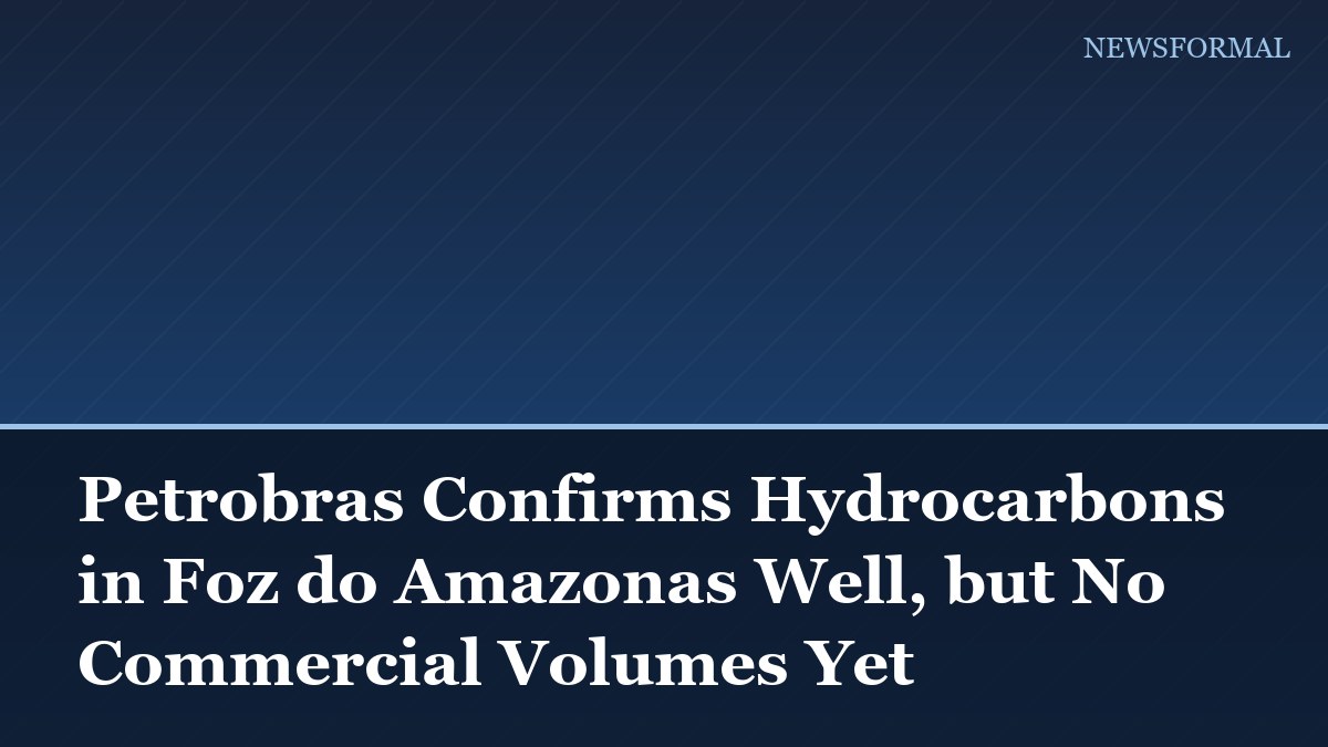 Petrobras Confirms Hydrocarbons in Foz do Amazonas Well, but No Commercial Volumes Yet