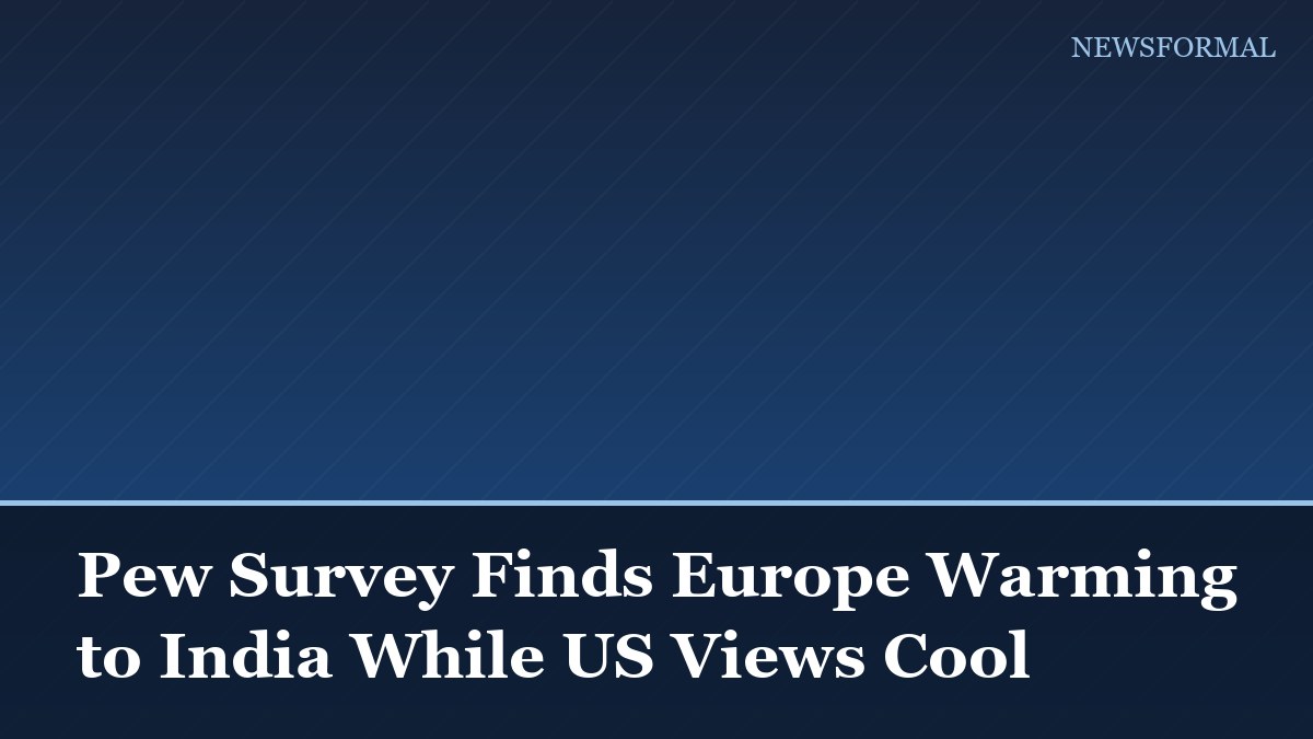 Pew Survey Finds Europe Warming to India While US Views Cool