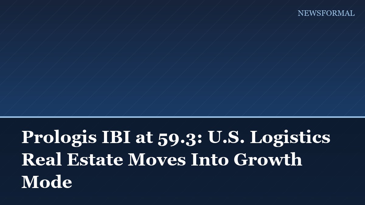 Prologis IBI at 59.3: U.S. Logistics Real Estate Moves Into Growth Mode