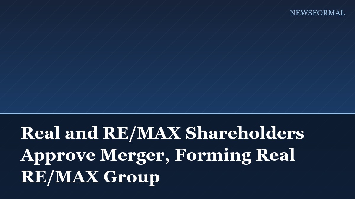 Real and RE/MAX Shareholders Approve Merger, Forming Real RE/MAX Group