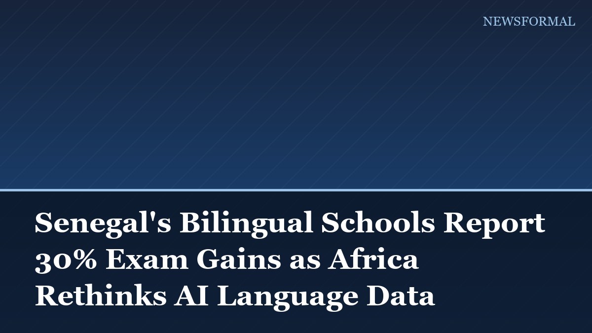 Senegal's Bilingual Schools Report 30% Exam Gains as Africa Rethinks AI Language Data