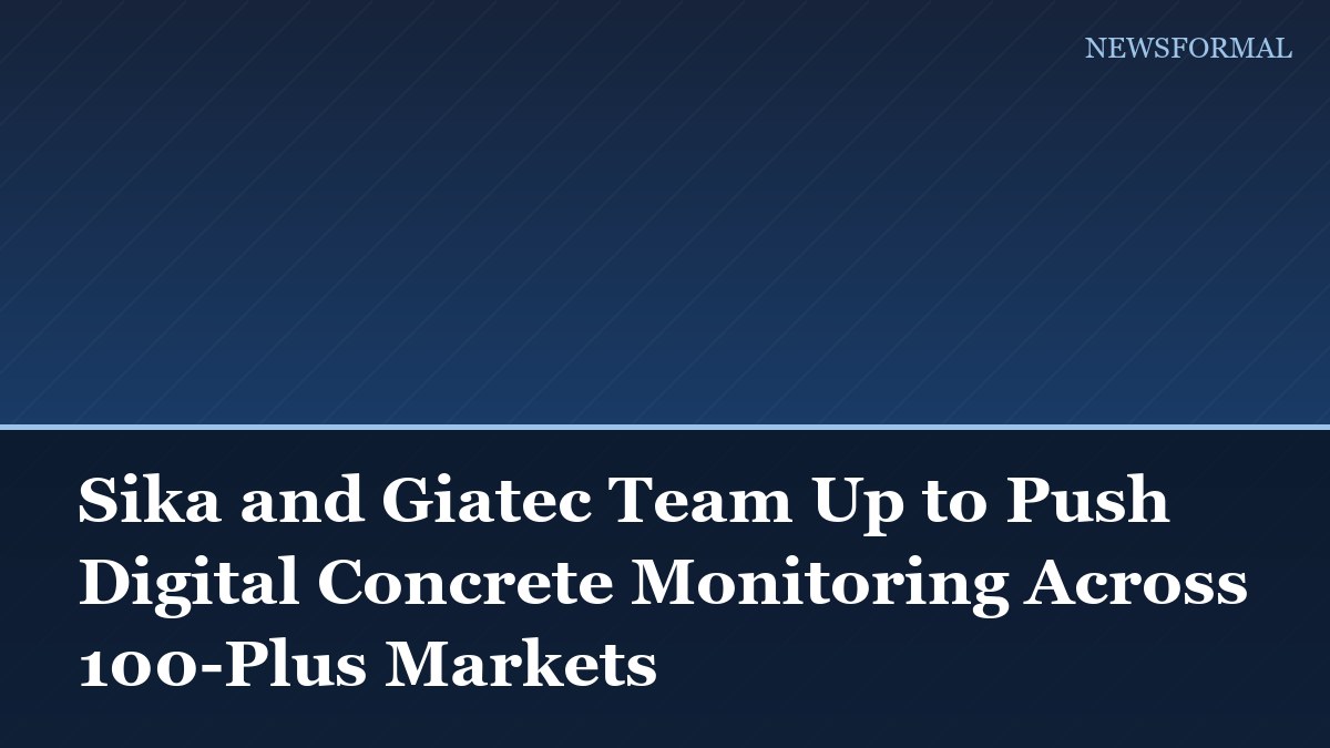 Sika and Giatec Team Up to Push Digital Concrete Monitoring Across 100-Plus Markets