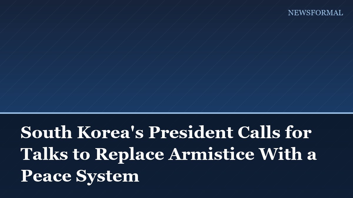 South Korea's President Calls for Talks to Replace Armistice With a Peace System