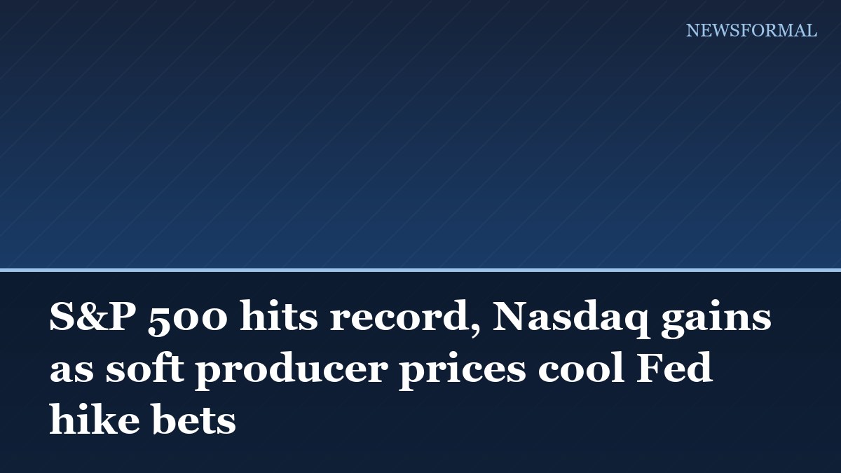S&P 500 hits record, Nasdaq gains as soft producer prices cool Fed hike bets