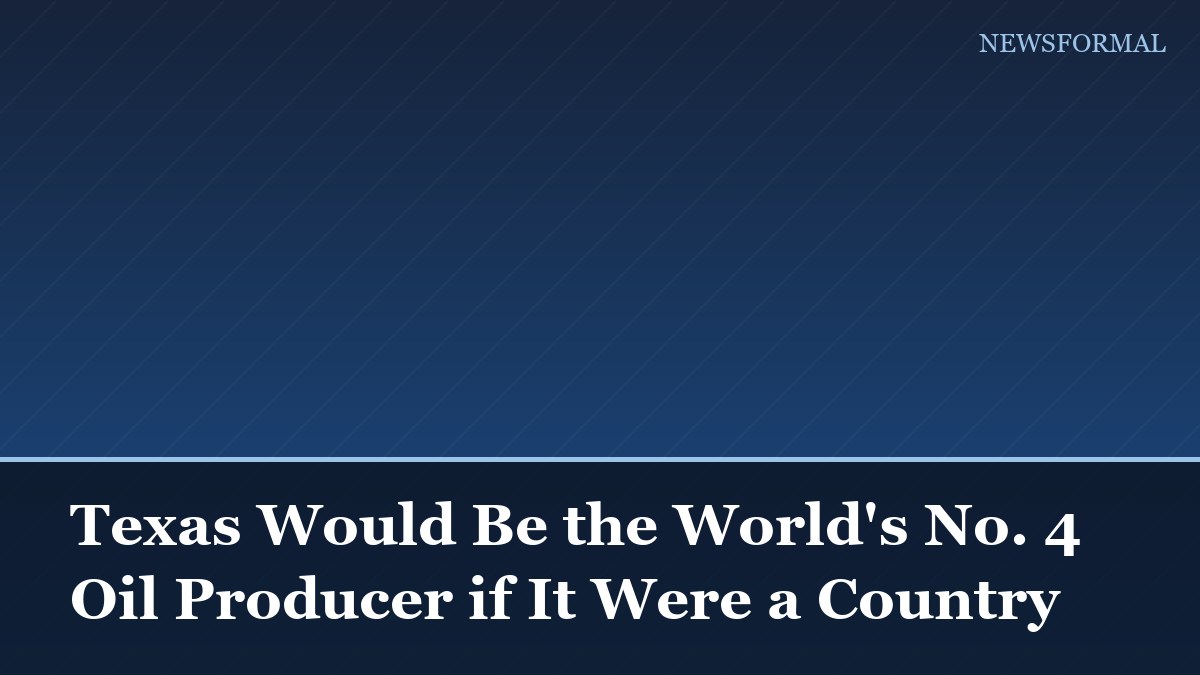 Texas Would Be the World's No. 4 Oil Producer if It Were a Country