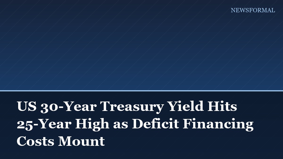 US 30-Year Treasury Yield Hits 25-Year High as Deficit Financing Costs Mount