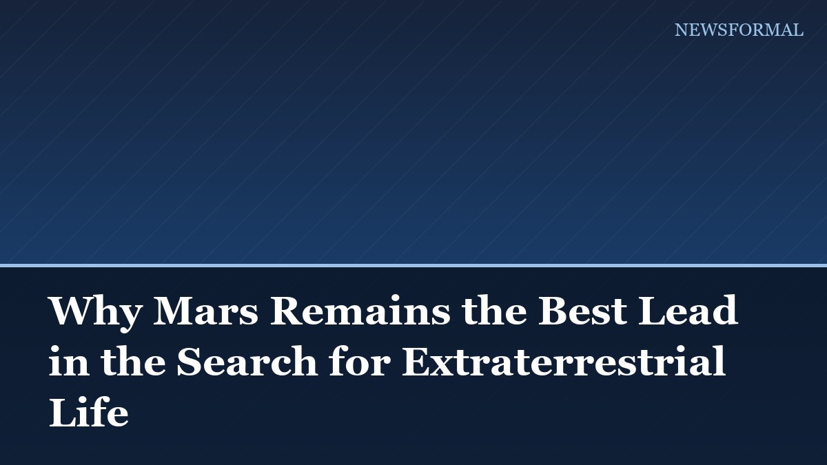 Why Mars Remains the Best Lead in the Search for Extraterrestrial Life