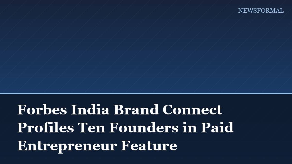 Forbes India Brand Connect Profiles Ten Founders in Paid Entrepreneur Feature