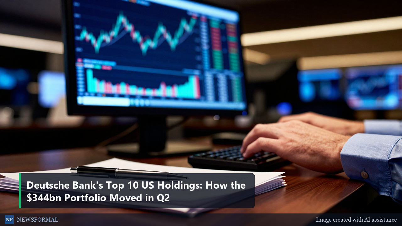 Deutsche Bank's Top 10 US Holdings: How the $344bn Portfolio Moved in Q2