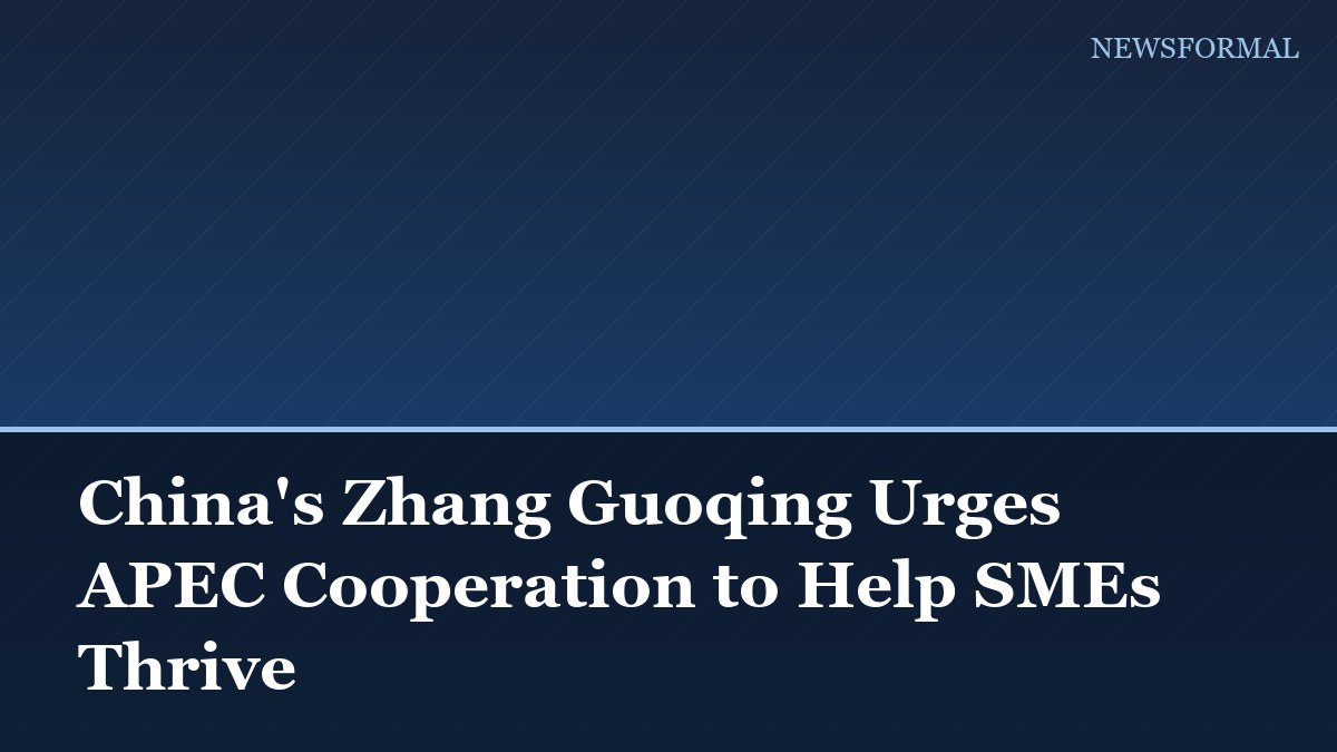 China's Zhang Guoqing Urges APEC Cooperation to Help SMEs Thrive
