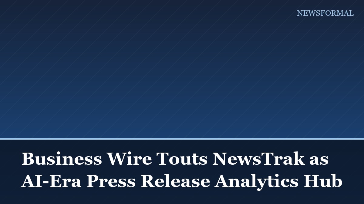 Business Wire Touts NewsTrak as AI-Era Press Release Analytics Hub