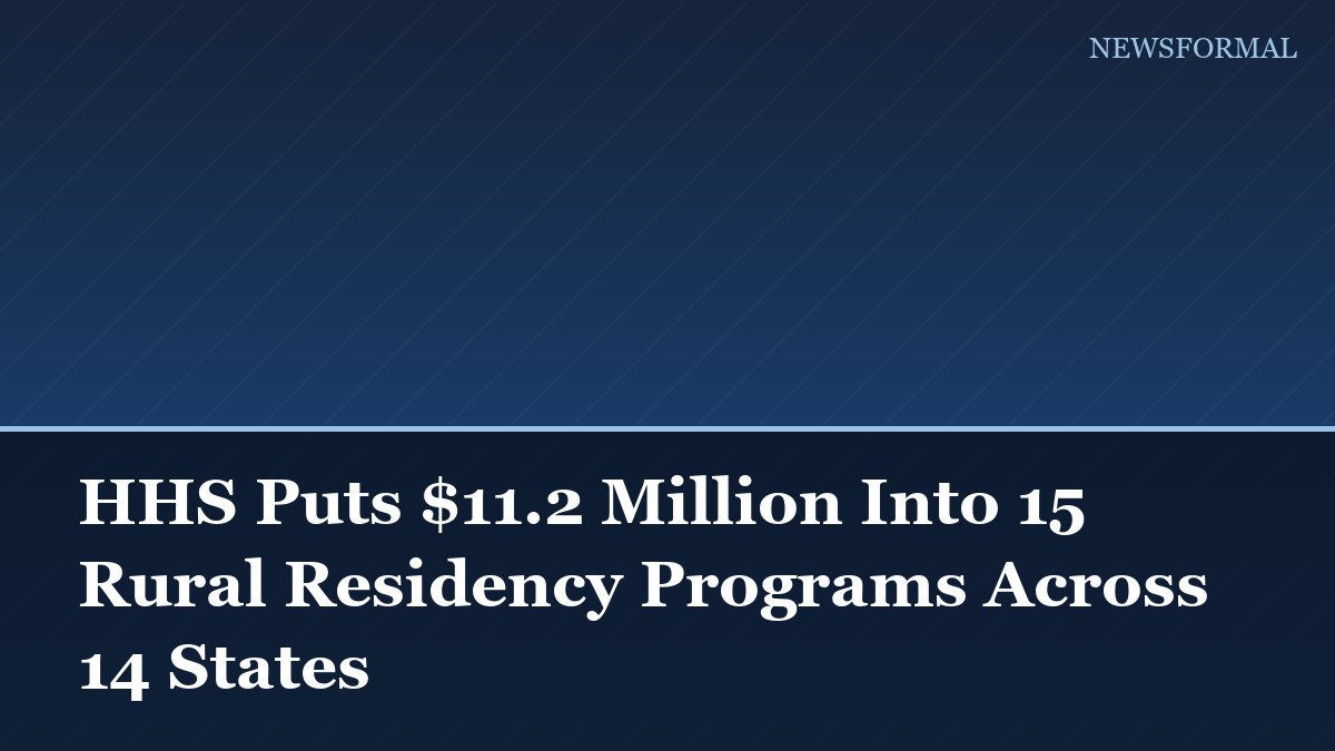 HHS Puts $11.2 Million Into 15 Rural Residency Programs Across 14 States