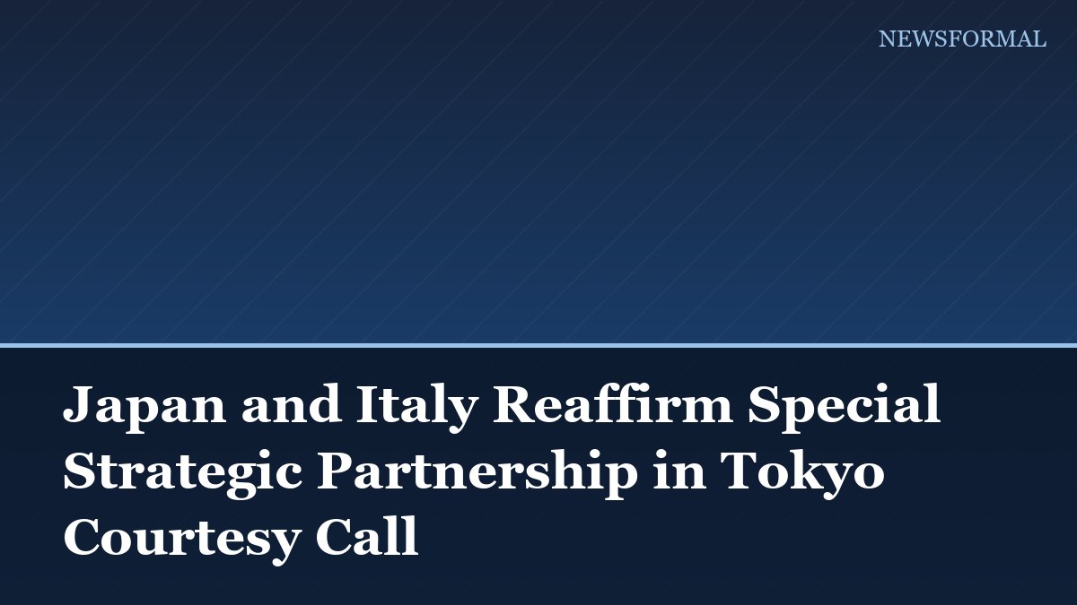 Japan and Italy Reaffirm Special Strategic Partnership in Tokyo Courtesy Call