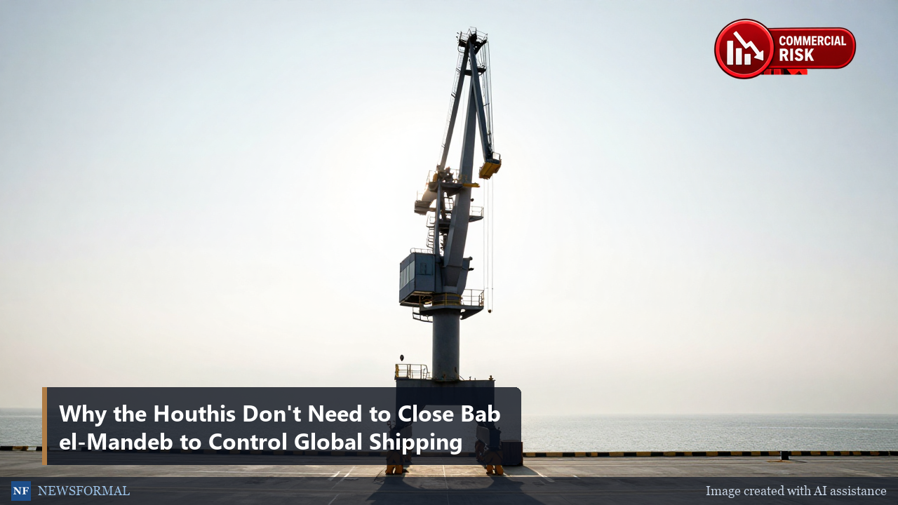 Why the Houthis Don't Need to Close Bab el-Mandeb to Control Global Shipping
