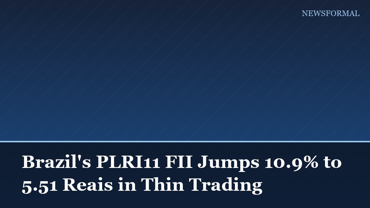 Brazil's PLRI11 FII Jumps 10.9% to 5.51 Reais in Thin Trading