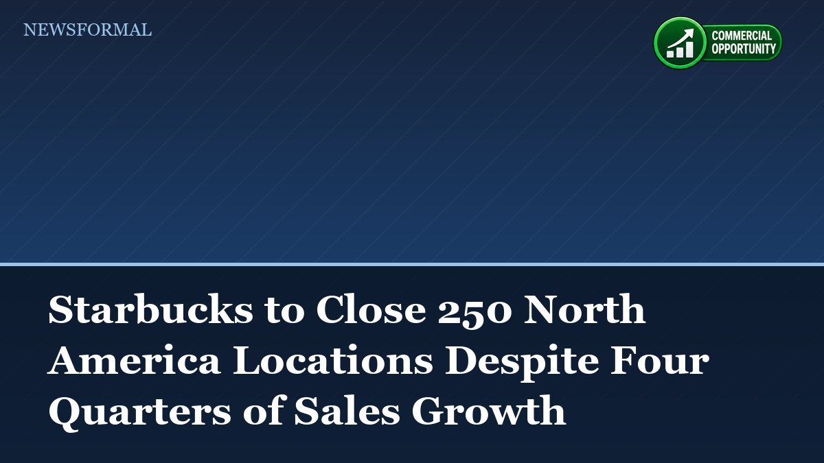 Starbucks to Close 250 North America Locations Despite Four Quarters of Sales Growth