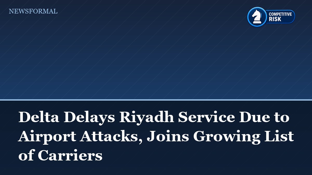 Delta Delays Riyadh Service Due to Airport Attacks, Joins Growing List of Carriers