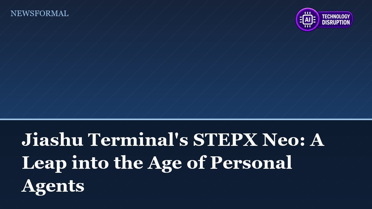 Jiashu Terminal's STEPX Neo: A Leap into the Age of Personal Agents