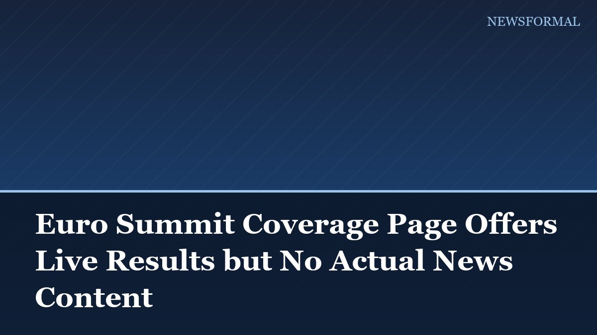 Euro Summit Coverage Page Offers Live Results but No Actual News Content