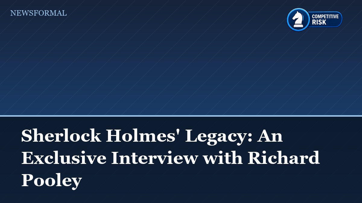 Sherlock Holmes' Legacy: An Exclusive Interview with Richard Pooley