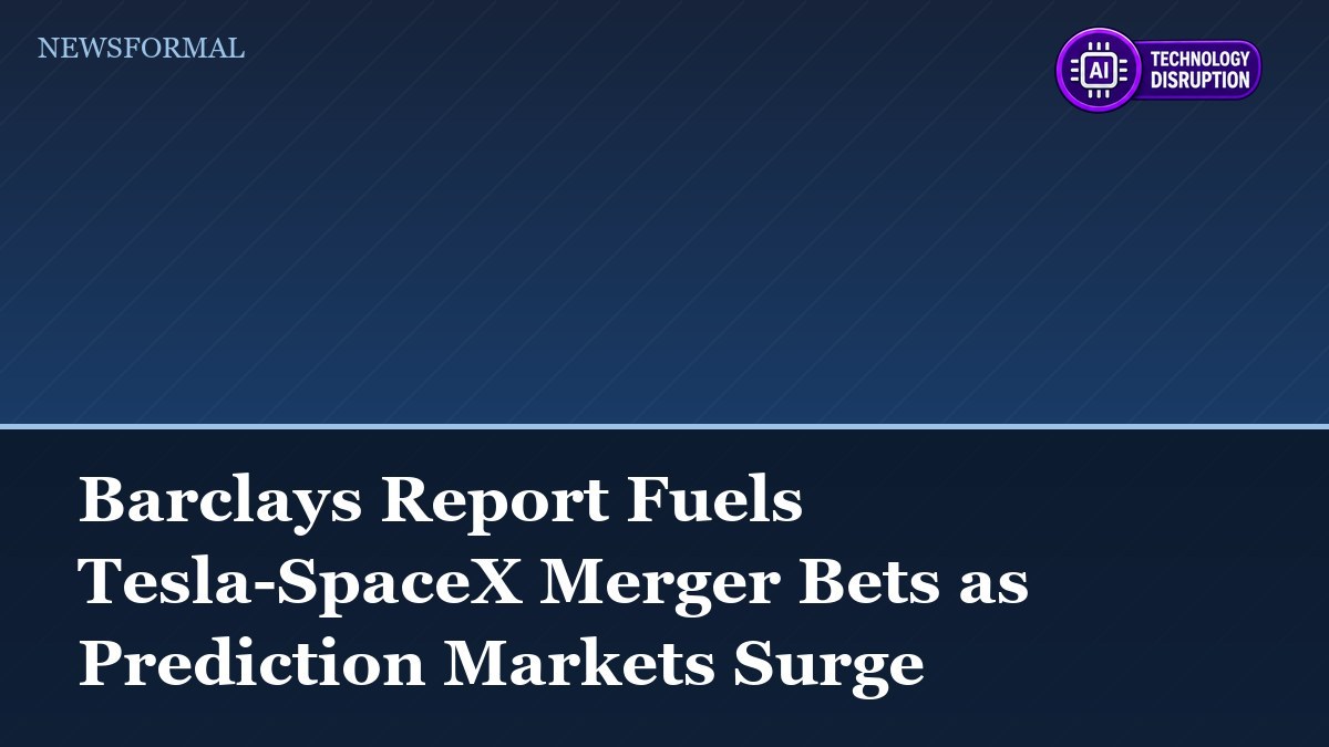 Barclays Report Fuels Tesla-SpaceX Merger Bets as Prediction Markets Surge